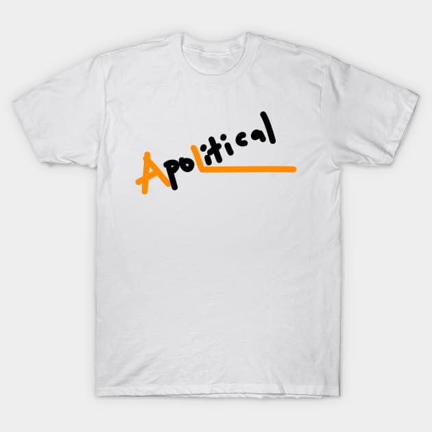 Apolitical in politics T-Shirt by Toozidi T Shirts